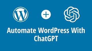 Automate WordPress Articles with ChatGPT: Install ChatGPT with WordPress !