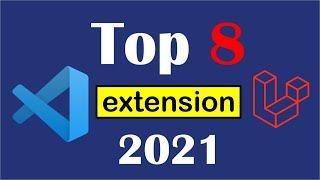 Top 8 Awesome VS Code Extensions for Laravel Developers 2021