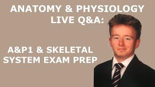 Anatomy & Physiology LIVE Q&A: AP1: Skeletal System Exam Prep