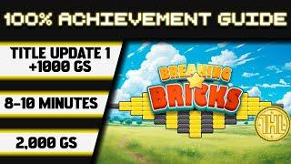 BREAKING BRICKS Title Update 1 100% Achievement Walkthrough * 1000GS in 8-10 Minutes *