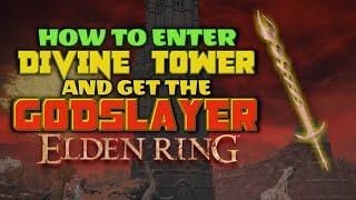 How to Enter Divine Tower and Get the GOD SLAYER SWORD - ELDEN RING 2023