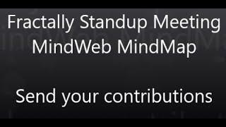 Fractally Standup Meeting | MindWeb MindMap | Send your contributions