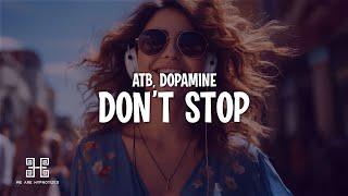 ATB & Dopamine - Don’t Stop (I Wanna Know) (Lyrics)