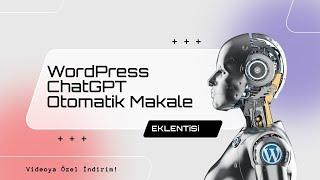 WordPress ChatGPT Otomatik Makale Yazma Eklentisi