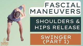 Fascial Maneuver: Swinger (Part 1) - Unlock the Shoulder, Shoulder Blades & Hips