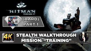 HITMAN: Codename 47 - Stealth Walkthrough HARD (PC/4K) Part 1 "Training" | CenterStrain01