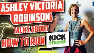 Ashley Victoria Robinson on running a Kickstarter