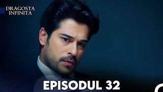 Dragoste Infinita - Episodul Lungă 32 (Cu Subtitrare in Română) | Kara Sevda