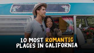 10 Most Romantic Places in California