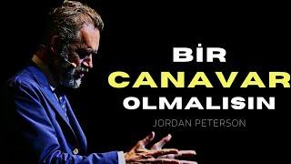 BİR CANAVAR OLMALISIN ! | Jordan Peterson