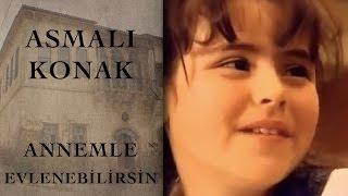 Annemle Evlenebilirsin (Asmalı Konak - 50. Bölüm)