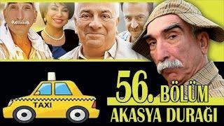 AKASYA DURAĞI 56. BÖLÜM