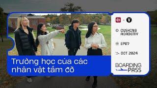 Trường học của các nhân vật tầm cỡ | Cushing Academy #BoardingPass EP7