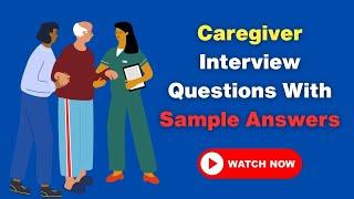 Caregiver Interview Questions With Sample Answers