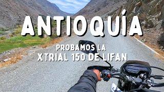 NUEVA MOTO? Ruta Antioquía en moto XTRIAL 150 LIFAN - moto de baja cc - Rutas Perú 2024
