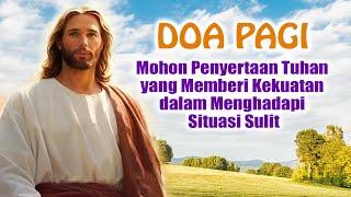 DOA PAGI 🟠 Mohon Penyertaan Tuhan yang Memberi Kekuatan dalam Menghadapi Situasi Sulit | Doa Katolik