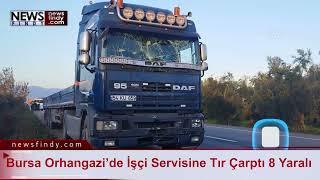 Bursa Orhangazi’de İşçi Servisine Tır Çarptı 8 Yaralı