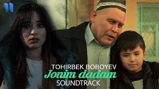 Tohirbek Boboyev - Jonim dadam | Тохирбек Бобоев - Жоним дадам (Jonim dadam filmiga soundtrack)