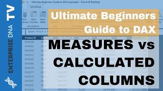 Measures vs Calculated Columns - (1.4) Ultimate Beginners Guide to DAX 2019