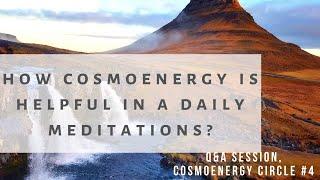 HOW COSMOENERGY IS HELPFUL IN A DAILY MEDITATION?