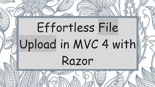 Effortless File Upload in MVC 4 with Razor