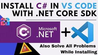 Install C# in VS Code with .Net Core SDK and Solve All Problems while installing