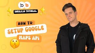 How to Setup Google Maps API Keys in Bubble.io