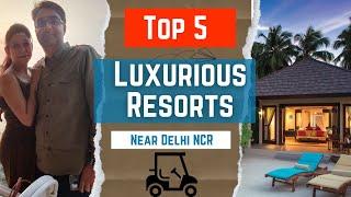 Top Luxury Resort Getaways Near Delhi For Epic One Day Trips & Unforgettable Weekends