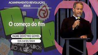 O começo do fim - Padre Demétrio Gomes (14/01/2024)