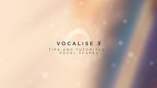 Exploring Uses for Vocal Soundscapes | Vocalise 3 Tips & Tutorials | Heavyocity