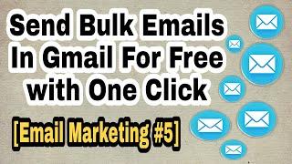 Email Marketing #5 - Send Bulk Emails in Gmail - FREE bulk email sending tool