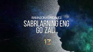 13 - KUN RAMAZON KUNDALIGI | SABRLARNING ENG GO`ZALI | @Abdukarim Mirzayev