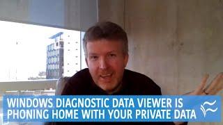 Windows Diagnostic Data Viewer is phoning home with your private data