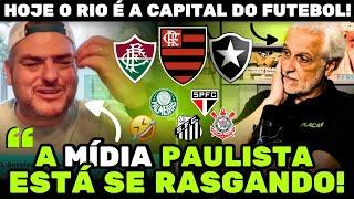  "MÍDIA PAULISTA ESTÁ PREOCUPADA COM ISSO!" FLAMENGO, FLUMINENSE E BOTAFOGO SÃO OS...