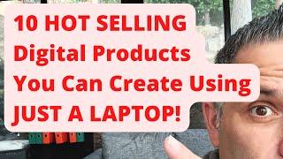 10 HOT SELLING Digital Products You Can Create Using JUST A LAPTOP!