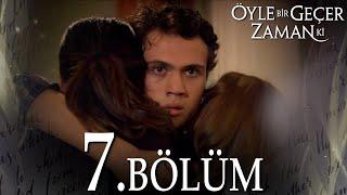 Öyle Bir Geçer Zaman Ki 7. Bölüm - Full Bölüm