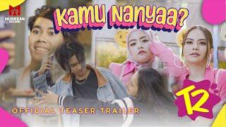 T2 - Kamu Nanyaa? (Official Teaser Trailer)