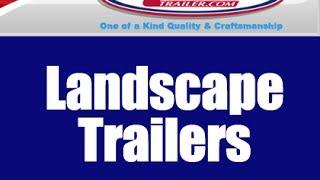 Landscape Trailers: Versatility, Customization & Everything Else You Could Want From Carson Trailer