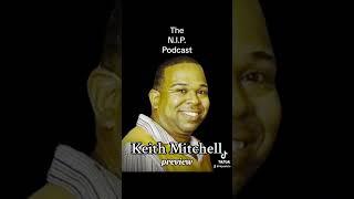 ️️THE N.I.P. PODCAST: Keith Mitchell Interview preview #nipsalute #keithmitchell