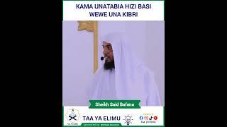 KAMA UNA TABIA HIZI BASI WEWE UNA KIBURI - Sheikh Said bafana