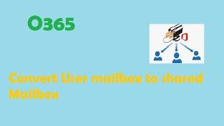 How to Convert User Mailbox to Shared mailbox ,Block Sign in, Remove license | O365