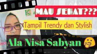 Sehat, Tampil Trandy dan Stylish Ala Nisa Sabyan  