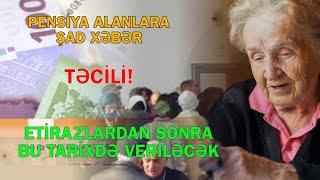 Pənsiya alanların nəzərinə! Etirazlardan sonra bu tarixdə veriləcək