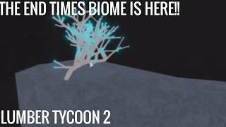 Lumber Tycoon 2- THE END TIMES BIOME IS HERE!!!