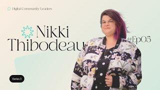 Nikki Thibodeau - The Community Community & Calix Community Manager | Digital Community Leaders