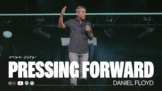 Pressing Forward | Pastor Daniel Floyd | Summer at Hope City | Hope City