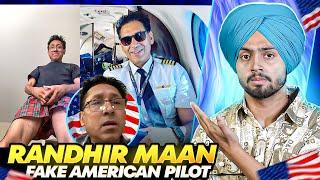 RANDHIR MAAN FAKE US PILOT EXPOSED!