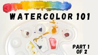 Watercolor 101 / for the Absolute Beginner / Part 1