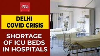 Delhi Covid Crisis: No ICU Beds Available In Private Hospitals As Coronavirus Cases Surge