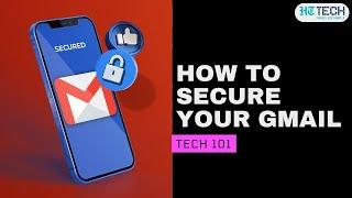 How To Secure Your Gmail | Tech 101 | HT Tech